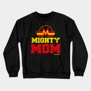 Mighty Mom Also Tired... Crewneck Sweatshirt